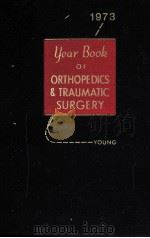THE YEAR BOOK OF ORTHOPEDICS AND TRAUMATIC SURGERY 1973     PDF电子版封面  081519840X  H.HERMAN YOUNG 