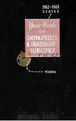 THE YEAR BOOK OF ORTHOPEDICS AND TRAUMATIC SURGERY 1962-1963     PDF电子版封面    H.HERMAN YOUNG  NEAL OWENS 
