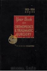 THE YEAR BOOK OF ORTHOPEDICS AND TRAUMATIC SURGERY 1953-1954     PDF电子版封面    EDWARD L.COMPERE 