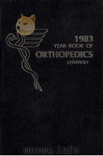 THE YEAR BOOK OF ORTHOPEDICS 1983     PDF电子版封面  0815118848  MARK B.COVENTRY 