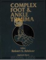 Complex Foot and Ankle Trauma     PDF电子版封面  0397513747  Robert S.Adelaar 