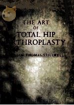 THE ART OF TOTAL HIP ARTHROPLASTY     PDF电子版封面  0808918133   