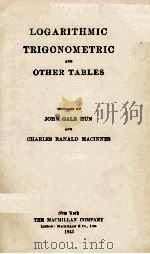 LOGARITHMIC TRIGONOMETRIC AND OTHER TABLES   1943  PDF电子版封面    JOHN GALE HUN AND CHARLES RANA 