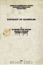 AMERICAN MATHEMATICAL SOCIETY COLLOQUIUM PUBLICATIONS VOLUME XXXII TOPOLOGY OF MANIFOLDS   1949  PDF电子版封面     