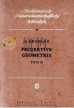 MATHEMATISCH-NATURWISSENSCHAFTLICHE BIBLIOTHEK 8 PROJEKTIVE GEOMETRIE TEIL II MIT 46 ABBILDUNGEN   1957  PDF电子版封面     