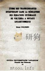 ETUDE DES TRANSCENDANTES INTERVENANT DANS LA RESOLUTION DES EQUATIONS INTEGRALES DE VOLTERRA A NOYAU   1964  PDF电子版封面     