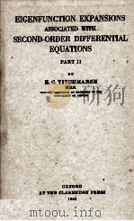 EIGENFUNCTION EXPANSIONS ASSOCIATED WITH SECOND-ORDER DIFFERENTIAL EQUATIONS PART II   1958  PDF电子版封面    E. C. TITCHMARSH 