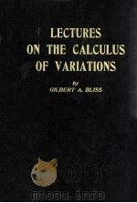 LECTURES ON THE CALCULUS OF VARIATIONS   1946  PDF电子版封面    GILBERT A. BLISS 