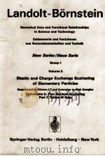 LANDOLT-BORNSTEIN GROUPPE I:NUCLEAR AND PARTICLE PHYSICS VOLUME 9 ELASTIC AND CHARGE EXCHANGE SCATTE（1982 PDF版）