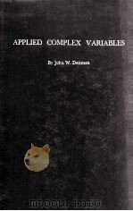 APPLIED COMPLEX VARIABLES   1965  PDF电子版封面    JOHN W. DETTMAN 
