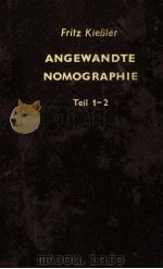 ANGEWANDTE NOMOGRAPHIE TEIL 1 MIT 143 ZEICHNUNGEN UND ZAHLENTAFELN 2.AUFLAGE   1964  PDF电子版封面     