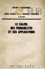 LE CALCUL DES PROBABILLTES ET SES APPLICATIONS LXXXVII PARIS 15-20 JUILLET 1958   1959  PDF电子版封面     