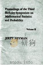 PROCEEDINGS OF THE THIRD BERKELEY SYMPOSIUM ON MATHEMATICAL STATISTICS AND PROBABILITY VOLUME II CON   1956  PDF电子版封面    JERZY NEYMAN 