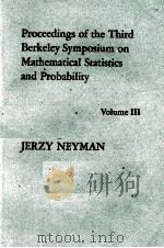 PROCEEDINGS OF THE THIRD BERKELEY SYMPOSIUM ON MATHEMATICAL STATISTICS AND PROBABILITY VOLUME III CO   1956  PDF电子版封面    JERZY NEYMAN 