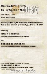 DEVELOPMENTS IN MECHANICS VOLUME 2 PART 2 SOLID MECHANICS   1965  PDF电子版封面    SIMON OSTRACH AND ROBERT H. SC 