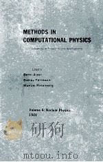 METHODS IM COMPUTATIONAL PHYSICS VOLUME 6 NUCLEAR PHYSICS   1966  PDF电子版封面    BERNI ALDER 