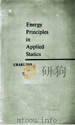 ENERGY PRINCIPLES IN APPLIED STATICS   1959  PDF电子版封面    T. M. CHARLTON 