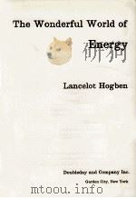 THE WONDERFUL WORLD OF ENERGY   1968  PDF电子版封面    LANCELOT HOGBEN 