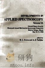 DEVELOPMENTS IN APPLIED SPECTROSCOPY VOLUME 7A   1969  PDF电子版封面    E. L. GROVE AND ALFRED J. PERK 