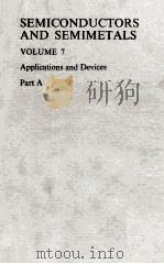 SEMICONDUCTORS AND SEMIMETALS VOLUME 7 APPLICATIONS AND DEVICES PART A（1971 PDF版）