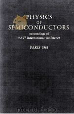 PHYSIQUE OF SEMICONDUCTORS PROCEEDINGS OF THE 7TH INTERNATIONAL CONFERENCE PARIS 1964（1964 PDF版）