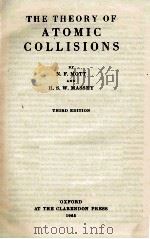 THE THEORY OF ATOMIC COLLISIONS THIRD EDITION   1965  PDF电子版封面    N. F. MOTT AND H. S. W. MASSEY 