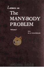LECTURES ON THE MANY-BODY PROBLEM VOLUME 1 1962   1962  PDF电子版封面    E. R. CAIANIELLO 