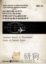 AIRCRAFT NUCLEAR PROPULSION DEPARTMENT APEX-612 PROGRESS REPORT ON PHOTOELASTIC STUDY OF CLADDED TUB（1961 PDF版）