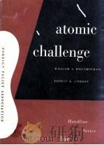 ATOMIC CHALLENGE   1947  PDF电子版封面    WILLIAM A. HIGINBOTHAM AND ERN 