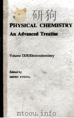 PHYSICAL CHEMISTRY AN ADVANCED TREATISE VOLUME IXB/ELECTROCHEMISTRY   1971  PDF电子版封面    HENRY EYRING 