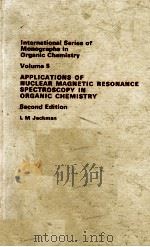 APPLICATIONS OF NUCLEAR MAGNETIC RESONANCE SPECTROSCOPY IN ORGANIC CHEMISTRY 2ND EDITION VOLUME 10   1969  PDF电子版封面    L. M. JACKMAN AND S. STERNHELL 