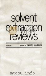 SOLVENT EXTRACTION REVIEWS VOLUME I   1971  PDF电子版封面    YIZHAK MARCUS 