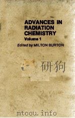 ADVANCES IN RADIATION CHEMISTRY VOLUME 1   1969  PDF电子版封面    MILTON BURTON AND JOHN L. MAGE 