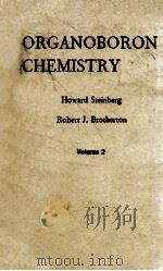 ORGANOBORON CHEMISTRY VOLUME TWO BORON-NITROGEN AND BORON-PHOSPHORUS COMPOUNDS   1966  PDF电子版封面    HOWARD STEIBERG AND ROBERT J. 