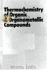 THERMOCHEMISTRY OF ORGANIC AND ORGANOMETALLIC COMPOUNDS（1970 PDF版）