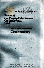 INTERNATIONAL GEOLOGICAL CONGRESS REPORT OF THE TWENTY-THIRD SESSION CZECHOSLOVAKIA 1968 PROCEEDINGS   1968  PDF电子版封面     