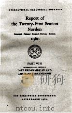 REPORT OF THE TWENTY-FIRST SESSION NORDEN 1960 PART VIII LATE PRE-CAMBRIAN AND CAMBRIAN STRATIGRAPHY   1960  PDF电子版封面     