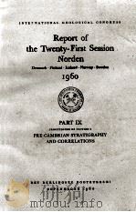 REPORT OF THE TWENTY-FIRST SESSION NORDEN 1960 PART IX PRE CAMBRIAN STRATIGRAPHY AND CORRELATIONS   1960  PDF电子版封面     