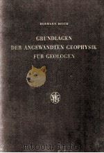 GRUNDLAGEN DER ANGEWANDTEN GEOPHYSIK FUR GEOLOGEN MIT 112 ABBIDUNGEN UND 32 TABLLEN   1960  PDF电子版封面     