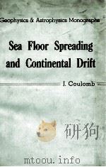 SEA FLOOR SPREADING AND CONTINENTAL DRIFT   1969  PDF电子版封面    JEAN COULOMB 