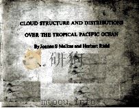 CLOUND STRUCTURE AND DISTRIBUTIONS OVER THE TROPICAL PACIFIC OCEAN   1964  PDF电子版封面    JOANNE S MALKUS AND HERBERT RI 
