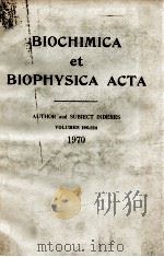 BIOCHIMICA ET BIOPHYSICA ACTA AUTHOR AND SUBJECT INDEXES VOLUMES 196-224 1970   1970  PDF电子版封面     