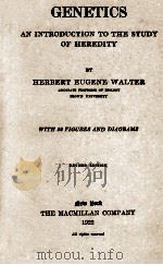 GENETICS AN INTRODUCTION TO THE STUDY OF HEREDITY WITH 92 FIGURES AND DIAGRAMS REVISED EDITION   1922  PDF电子版封面    HERBERT EUGENE WALTER 