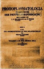 PROTOPLASMATOLOGIA HANDBUCH DER PROTOPLASMAFORSCHUNG BAND II B 2BA DIE ASCORBINSAURE IN DER PELANZEN（1957 PDF版）