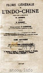 FLORE GENERALE DE L'INDO-CHINE TOME QUATRIEME 1912-1936   1936  PDF电子版封面    F.GAGNEPAIN 