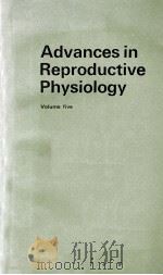 ADVANCES IN REPRODUCTIVE PHYSIOLOGY VOLUME FIVE   1971  PDF电子版封面    MARCUS W. H. BISHOP 