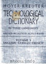 HOYER-KREUTER TECHNOLOGICAL DICTIONARY VOLUME II ENGLISH-GERMAN-FRENCH   1944  PDF电子版封面     