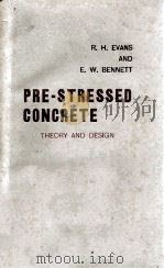 PRE-STRESSED CONCRETE THEORY AND DESIGN   1958  PDF电子版封面    R. H. EVANS AND E. W. BENNETT 