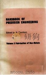HANDBOOK OF PRECISION ENGINEERING VOLUME 3 FABRICATION OF NON-METALS   1971  PDF电子版封面    A. DAVIDSON 