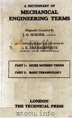 MECHANICAL ENGINEERING TERMS PART 1: MORE MODERN TERMS PART 2: BASIC TERMINOLOGY   1967  PDF电子版封面    J. G. HORNER 